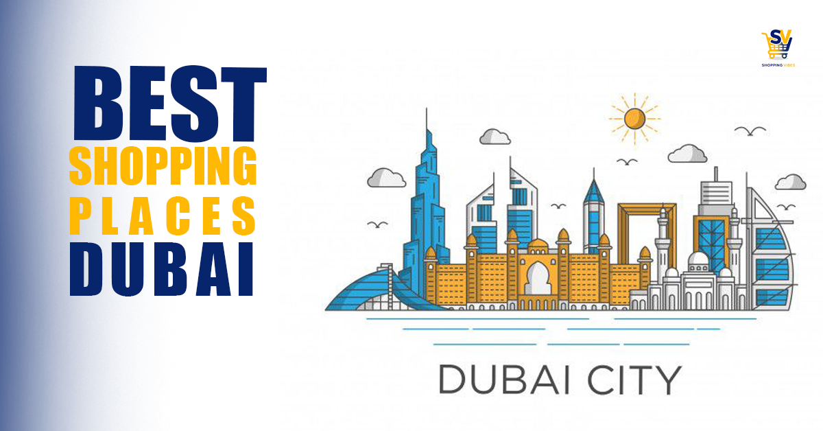 Best Shopping Places in Dubai From Malls to Hidden Online Gems