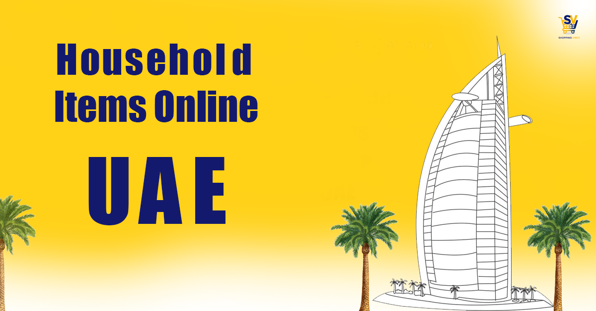 Household Items Online UAE: Where to Shop for Quality, Style, and Convenience